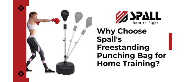 Why Choose Spall's Freestanding Punching Bag for Home Training?